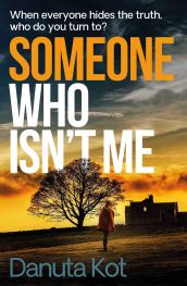 Cover of Someone Who Isn’t Me by Danuta Reah (writing as Danuta Kot)