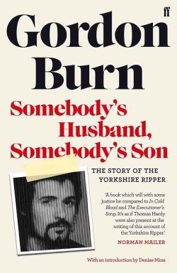 The 3 best UK true crime books: Cover of Somebody’s Husband, Somebody’s Son by Gordon Burn